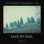 Save My Soul (feat. TK) [Explicit]