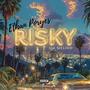Risky (feat. $irCLOUD) [Explicit]