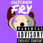 Chicken Fry (Explicit)