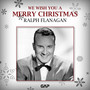 RALPH FLANAGAN - WE WISH YOU A MERRY CHRISTMAS