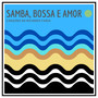 Samba, Bossa e Amor