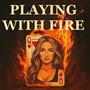 Playing With Fire