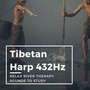 Tibetan Harp 432Hz: Relax River Therapy Sounds to Study
