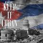 Keep It Cuban (Explicit)