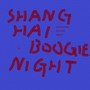 Shanghai Boogie Night