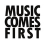 Music Comes First