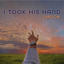 I Took His Hand