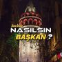 Nasılsın Başkan ?