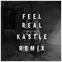 Feel Real (Kastle Remix)