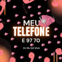 MEU TELEFONE É 97 70, ENTÃO TU PEGA O TELEFONE (Explicit)