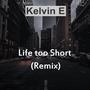 Life Too Short (feat. Success K) [Remix Version]