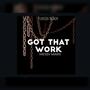 Got That Work (feat. Messy Marv) [Explicit]