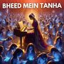 Bheed Mein Tanha