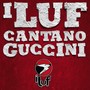 I Luf Cantano Guccini