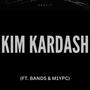 Kim Kardash (feat. Bands & M1ypc) [Explicit]