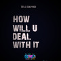 How Will U Deal with It (Explicit)