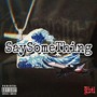 Say something