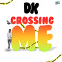 Crossing Me