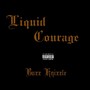 Liquid Courage (Explicit)