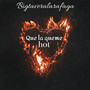 Que la queme hot (Explicit)