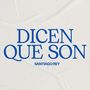 DICEN QUE SON