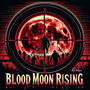 Blood Moon Rising