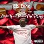 Love Is A Powerful Drug (Explicit)