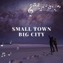 Small Town Big City