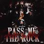 Pass Me The Rock (Explicit)