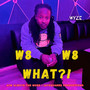 W8 W8 WHAT?!
