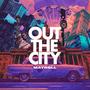 Out The City (Explicit)