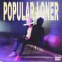 POPULAR LONER (Explicit)