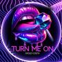 Turn Me On