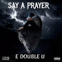 Say A Prayer (Explicit)