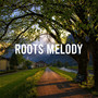 Roots Melody