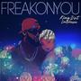 Freak On You (Tonight) [Explicit]