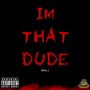 I'm That Dude (Explicit)