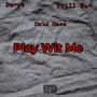 Play Wit Me (feat. Cold Case & Trill Fat) [Explicit]