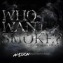 Who Want Smoke? (Where He At?) [Explicit]