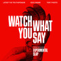 Watch What You Say (Explicit)