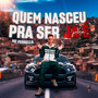 Quem Nasceu pra Ser Ja É (Explicit)