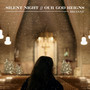 Silent Night / Our God Reigns