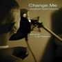 Change Me (feat. Fred Dubose)