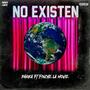 No existen (feat. Finche La Movie) [Explicit]