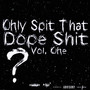 Only Spit That **** ****, Vol. 1 (Explicit)