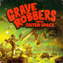 Grave Robbers From Outer Space