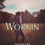 Workin (Explicit)