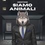 Siamo animali