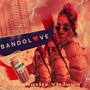 Bando Love (Explicit)