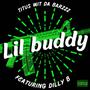 Lil buddy (feat. Dilly B) [Explicit]